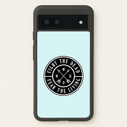 Fight The Dead, Fear The Living - TWD  - The Walking Dead Phone Case for Google Pixel 6a