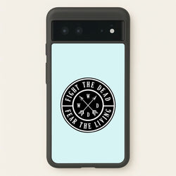 Fight The Dead, Fear The Living - TWD  - The Walking Dead Phone Case for Google Pixel 6