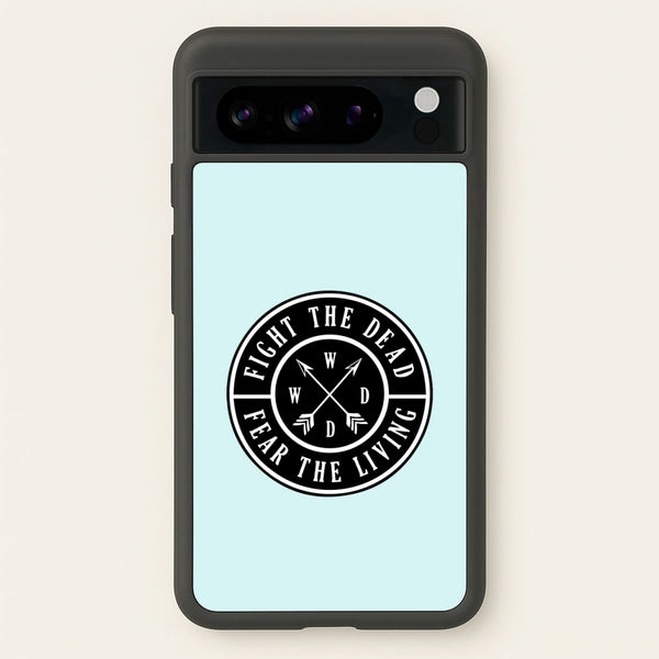 Fight The Dead, Fear The Living - TWD  - The Walking Dead Phone Case for Google Pixel 8 Pro