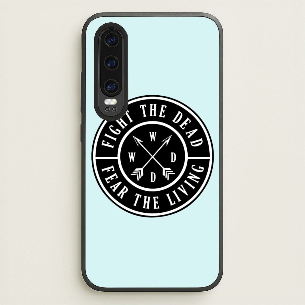 Fight The Dead, Fear The Living - TWD  - The Walking Dead Phone Case for Huawei P30