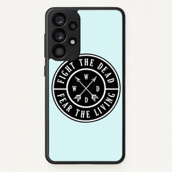 Fight The Dead, Fear The Living - TWD  - The Walking Dead Phone Case for Galaxy A53
