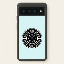 Fight The Dead, Fear The Living - TWD  - The Walking Dead Phone Case for Google Pixel 7 Pro