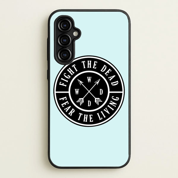 Fight The Dead, Fear The Living - TWD  - The Walking Dead Phone Case for Galaxy A54