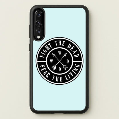 Fight The Dead, Fear The Living - TWD  - The Walking Dead Phone Case for Huawei P20 Pro