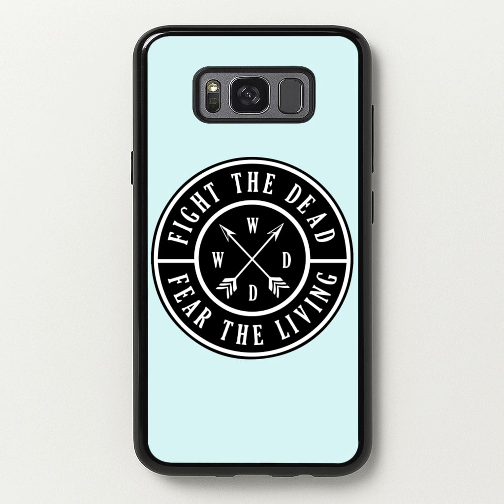 Fight The Dead, Fear The Living - TWD  - The Walking Dead Phone Case for Galaxy S8 Plus