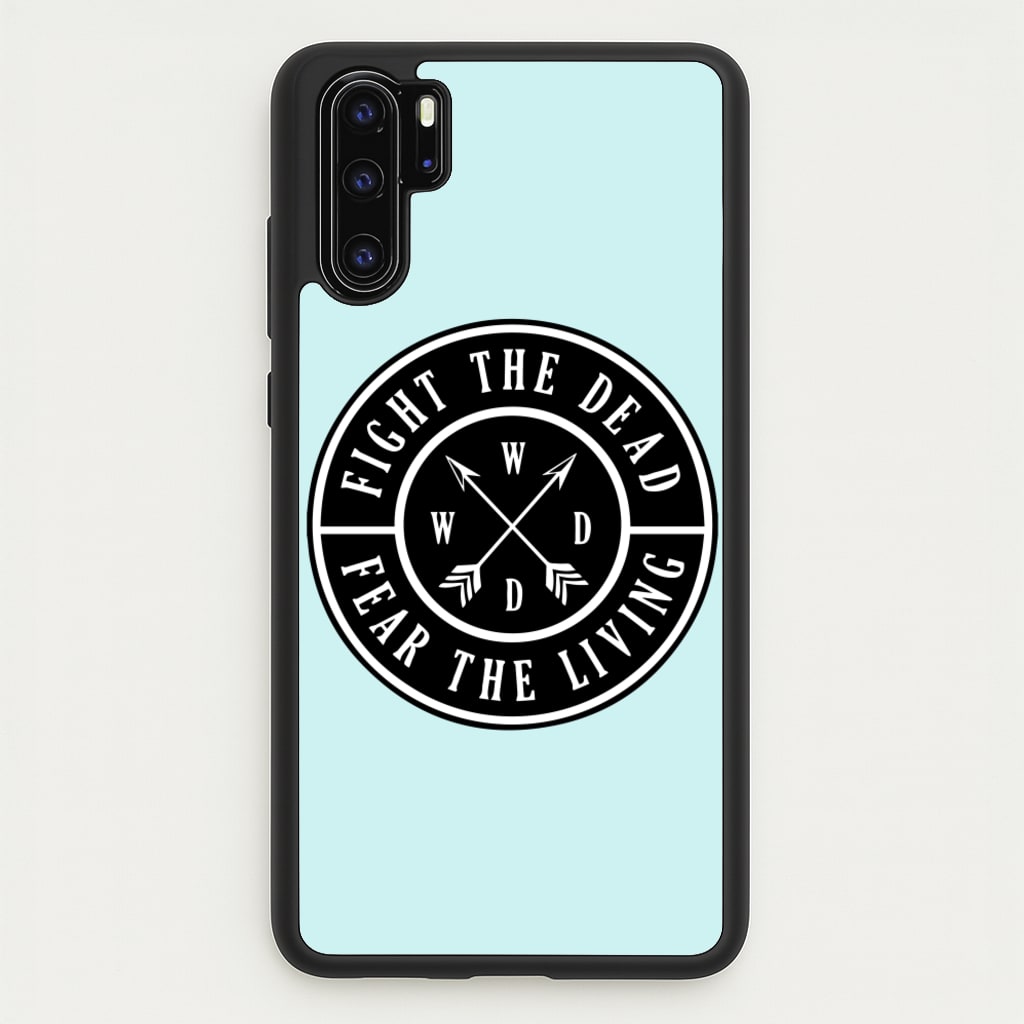 Fight The Dead, Fear The Living - TWD  - The Walking Dead Phone Case for Huawei P30 Pro