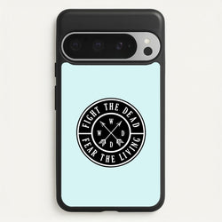 Fight The Dead, Fear The Living - TWD  - The Walking Dead Phone Case for Google Pixel 9 Pro XL