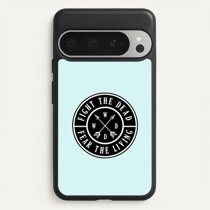 Fight The Dead, Fear The Living - TWD  - The Walking Dead Phone Case for Google Pixel 9 Pro XL