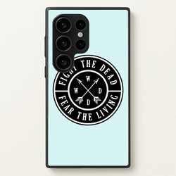 Fight The Dead, Fear The Living - TWD  - The Walking Dead Phone Case for Galaxy S24 Ultra