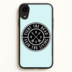 Fight The Dead, Fear The Living - TWD  - The Walking Dead Phone Case for iPhone XR