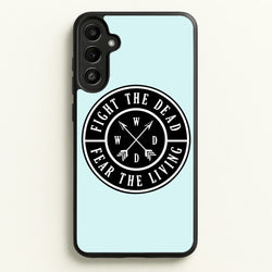 Fight The Dead, Fear The Living - TWD  - The Walking Dead Phone Case for Galaxy A34
