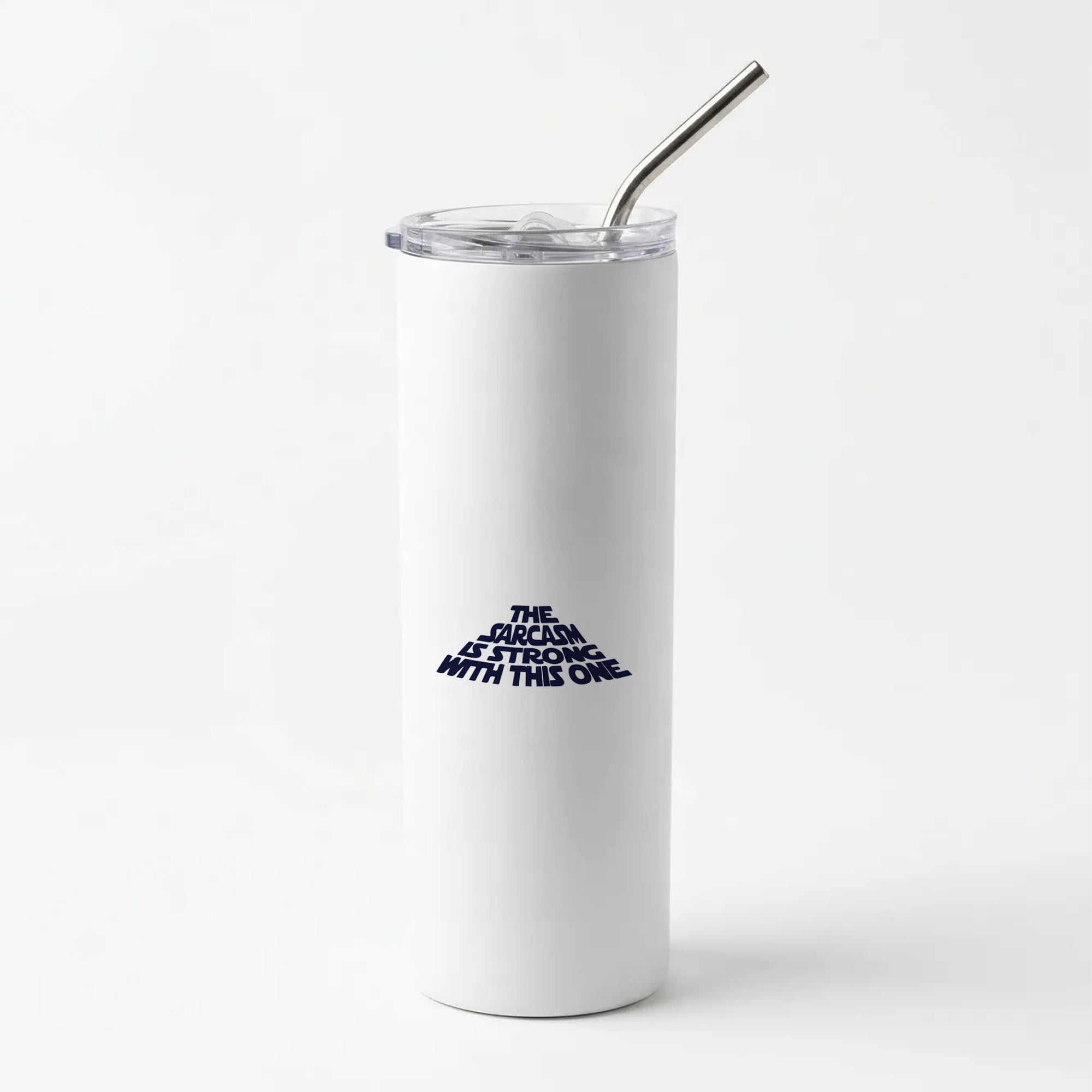 The Sarcasm Is Strong With This One Skinny Tumbler