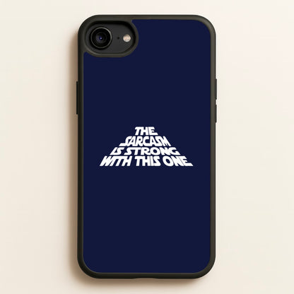 The Sarcasm Is Strong With This One  - Star Wars Phone Case for iPhone 6 / 7 / 8 / SE