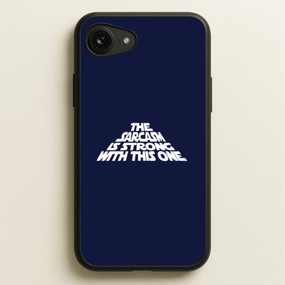 The Sarcasm Is Strong With This One  - Star Wars Phone Case for iPhone 16e