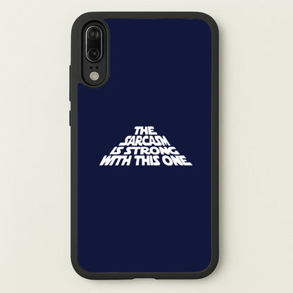 The Sarcasm Is Strong With This One  - Star Wars Phone Case for Huawei P20