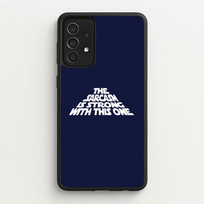 The Sarcasm Is Strong With This One  - Star Wars Phone Case for Galaxy A52 / A52s