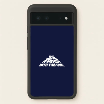 The Sarcasm Is Strong With This One  - Star Wars Phone Case for Google Pixel 6