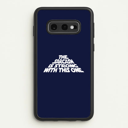 The Sarcasm Is Strong With This One  - Star Wars Phone Case for Galaxy S10e