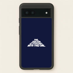The Sarcasm Is Strong With This One  - Star Wars Phone Case for Google Pixel 7a
