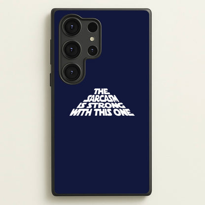 The Sarcasm Is Strong With This One  - Star Wars Phone Case for Galaxy S25 Ultra