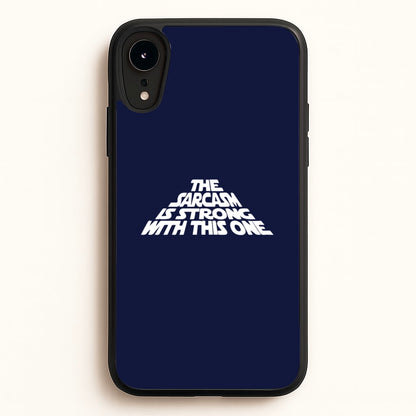 The Sarcasm Is Strong With This One  - Star Wars Phone Case for iPhone XR