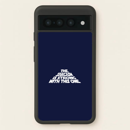 The Sarcasm Is Strong With This One  - Star Wars Phone Case for Google Pixel 7 Pro