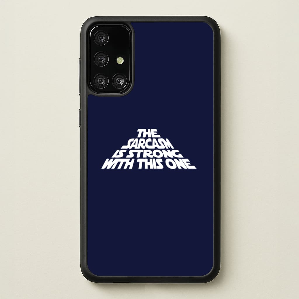 The Sarcasm Is Strong With This One  - Star Wars Phone Case for Galaxy A71