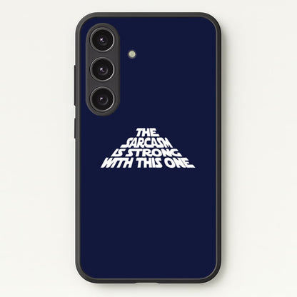 The Sarcasm Is Strong With This One  - Star Wars Phone Case for Galaxy S25 Plus