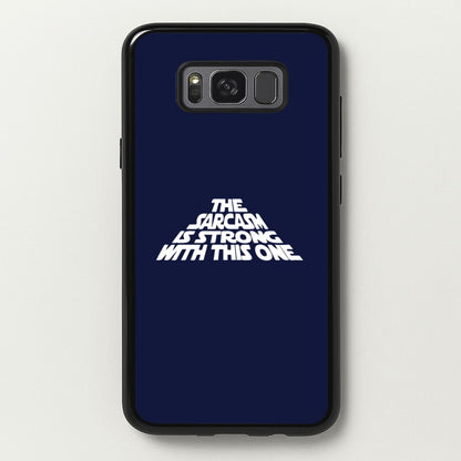 The Sarcasm Is Strong With This One  - Star Wars Phone Case for Galaxy S8