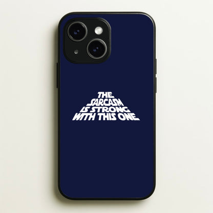 The Sarcasm Is Strong With This One  - Star Wars Phone Case for iPhone 15