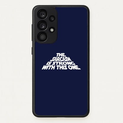 The Sarcasm Is Strong With This One  - Star Wars Phone Case for Galaxy A53