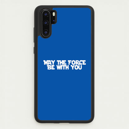 May The Force Be With You  - Star Wars Phone Case for Huawei P30 Pro