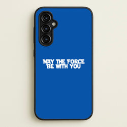 May The Force Be With You  - Star Wars Phone Case for Galaxy A54