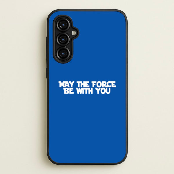 May The Force Be With You  - Star Wars Phone Case for Galaxy A54