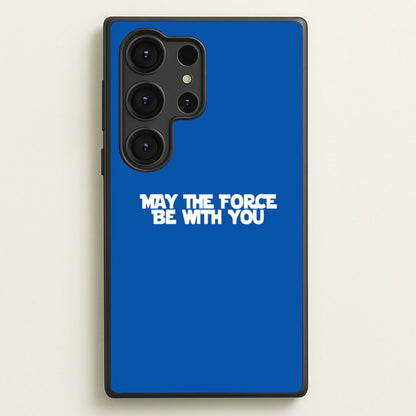 May The Force Be With You  - Star Wars Phone Case for Galaxy S25 Ultra