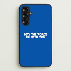 May The Force Be With You  - Star Wars Phone Case for Galaxy A16