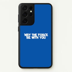 May The Force Be With You  - Star Wars Phone Case for Galaxy S21 Ultra