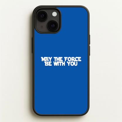 May The Force Be With You  - Star Wars Phone Case for iPhone 13