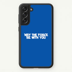 May The Force Be With You  - Star Wars Phone Case for Galaxy S21