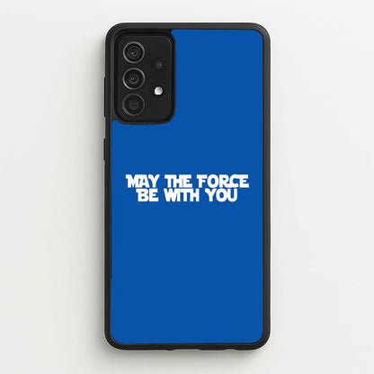 May The Force Be With You  - Star Wars Phone Case for Galaxy A52 / A52s