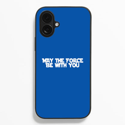 May The Force Be With You  - Star Wars Phone Case for iPhone 16 Plus