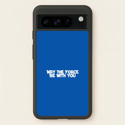 May The Force Be With You  - Star Wars Phone Case for Google Pixel 8 Pro
