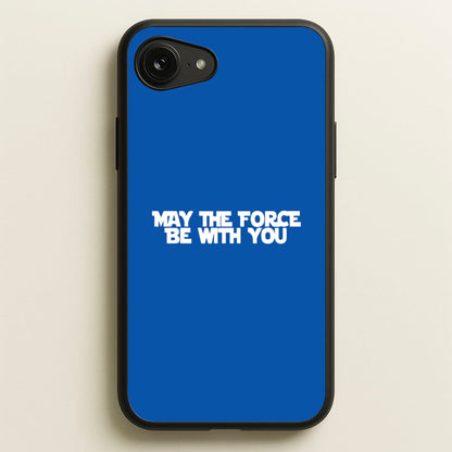 May The Force Be With You  - Star Wars Phone Case for iPhone 16e