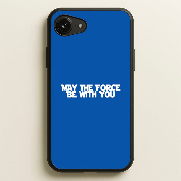 May The Force Be With You  - Star Wars Phone Case for iPhone 16e