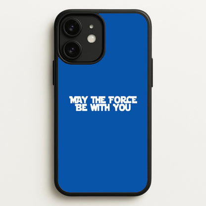May The Force Be With You  - Star Wars Phone Case for iPhone 11