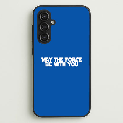 May The Force Be With You  - Star Wars Phone Case for Galaxy S23FE