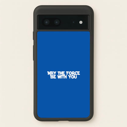 May The Force Be With You  - Star Wars Phone Case for Google Pixel 7