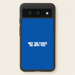 May The Force Be With You  - Star Wars Phone Case for Google Pixel 8