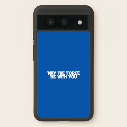 May The Force Be With You  - Star Wars Phone Case for Google Pixel 8a