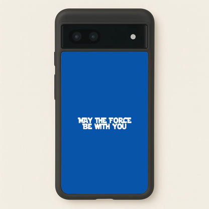 May The Force Be With You  - Star Wars Phone Case for Google Pixel 6a